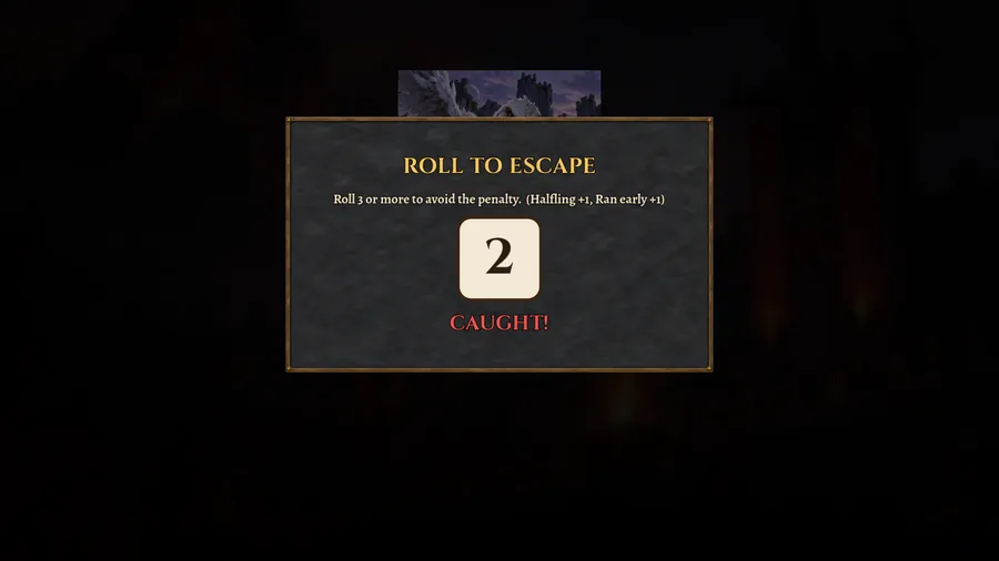 Roll to Escape: roll 3 or more with Halfling +1 and Ran early +1. The die shows 2. Caught!